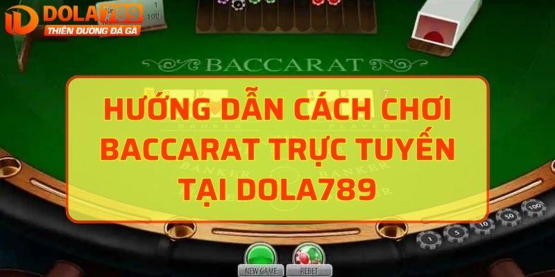 Hướng dẫn cách chơi Baccarat trực tuyến