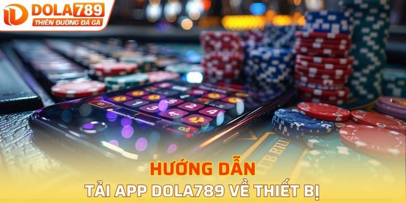 Hướng dẫn tải app DOLA789 về thiết bị
